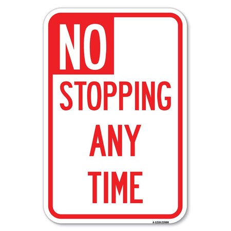 Signmission No Stopping Anytime Heavy-Gauge Aluminum Sign, 12" x 18", A-1218-23580 A-1218-23580